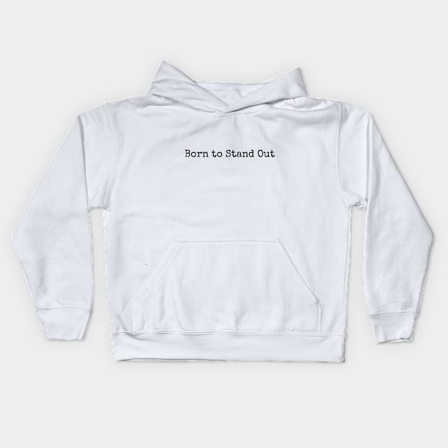 Stand out Kids Hoodie by Maverick Threads